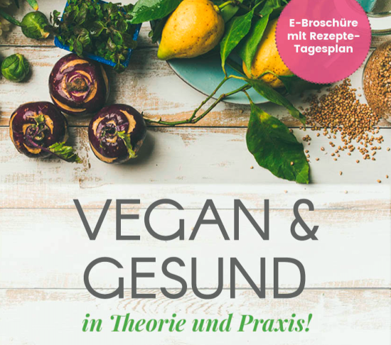 Kostenlose E-Broschüre bestellen: Vegan & gesund in Theorie und Praxis