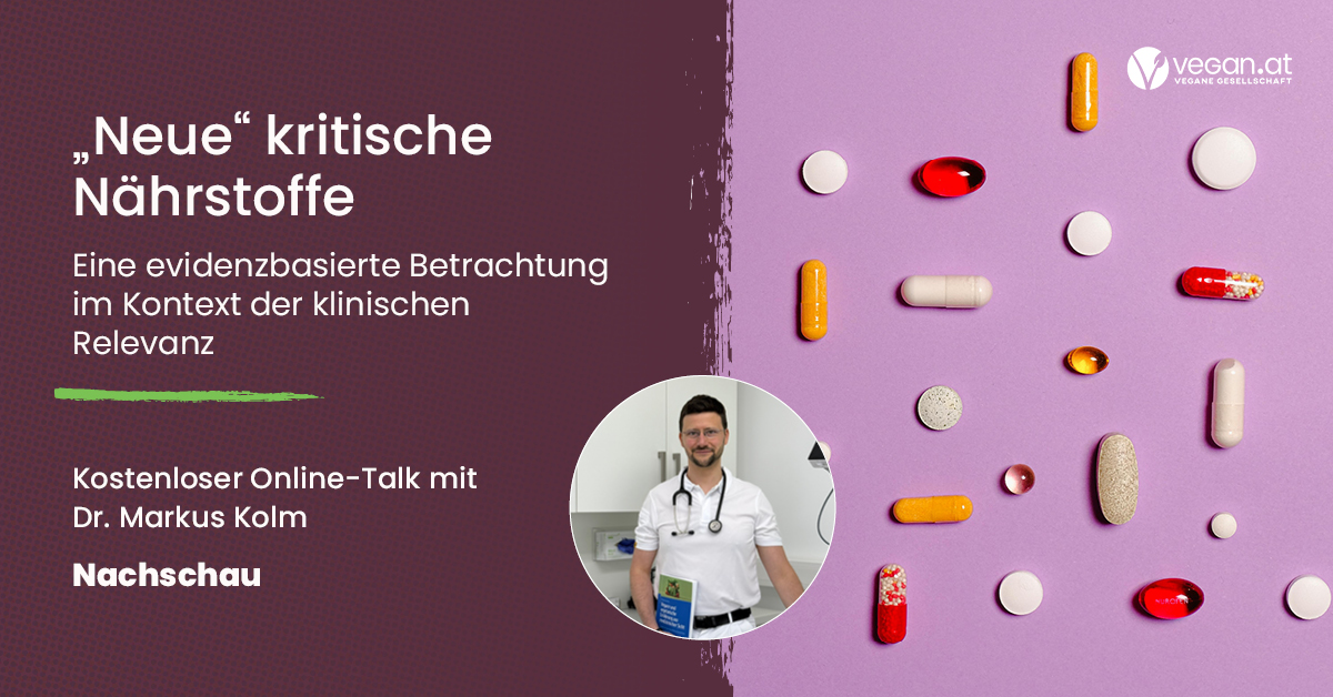 Nachschau Online-Talk „‚Neue‘ kritische Nährstoffe – evidenzbasierte Einordnung durch Dr. Markus Kolm“