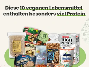 Diese 10 veganen Lebensmittel enthalten besonders viel Protein: Unsere Geheimtipps